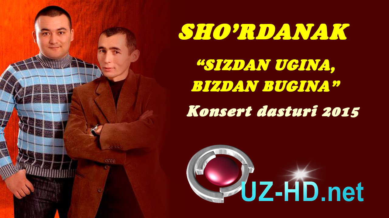 Sho'rdanak - Sizdan ugina bizdan bugina nomli konsert dasturi 2015 ()
