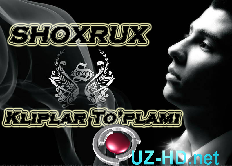SHOXRUX - KLIPLAR TO'PLAMI