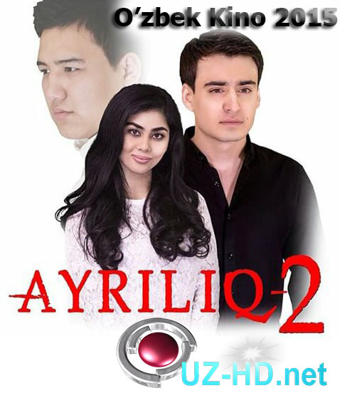 Ayriliq-2 | Айрилик-2 (o'zbek kino) 2015