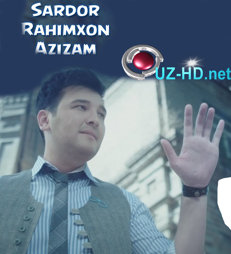 Sardor Rahimxon - Azizam (Yangi Uzbek klip) (2016)