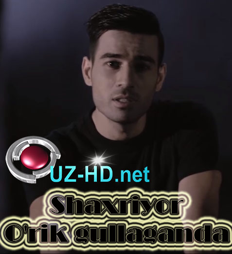 Shaxriyor - O'rik gullaganda (Yangi klip premyerasi) (2015)